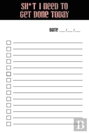 The List Series - Sh*T I Need To Get Done Today - Rose Gold