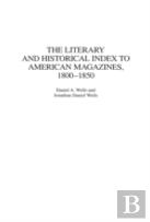 The Literary And Historical Index To American Magazines, 1800-1850