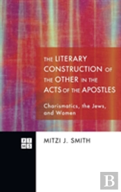 The Literary Construction Of The Other In The Acts Of The Apostles