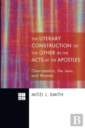 The Literary Construction Of The Other In The Acts Of The Apostles