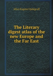 The Literary Digest Atlas Of The New Europe And The Far East