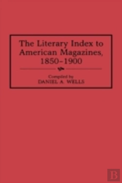Bertrand.pt - The Literary Index To American Magazines, 1850-1900