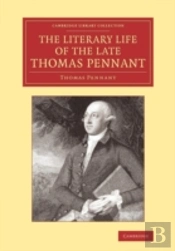 The Literary Life Of The Late Thomas Pennant, Esq.