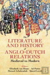 The Literature And History Of Anglo-Dutch Relations, Medieval To Modern