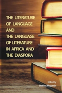 Bertrand.pt - The Literature Of Language Andthe Language Of Literaturein Africa And The Diasporaedited Bydainess