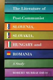 The Literature Of Post-Communist Slovenia, Slovakia, Hungary And Romania