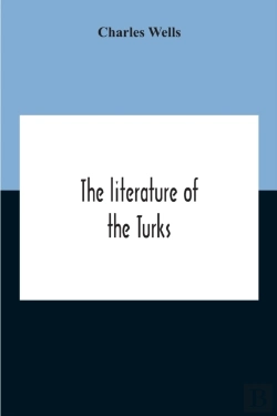Bertrand.pt - The Literature Of The Turks. A Turkish Chrestomathy Consisting Of Extracts In Turkish From The Best Turkish Authors (Historians, Novelists, Dramatists) With Interlinear And Free Translations In Englis