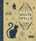 The Little Big Book Of White Spells