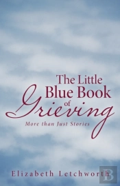 The Little Blue Book Of Grieving: More T