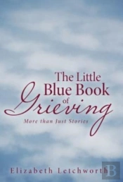 The Little Blue Book Of Grieving: More T
