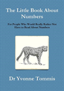 The Little Book About Numbers For People Who Would Really Rather Not Have To Read About Numbers