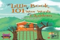 The Little Book Of 101 Wise Words For Children