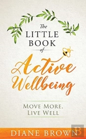 The Little Book Of Active Wellbeing