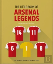The Little Book Of Arsenal Legends