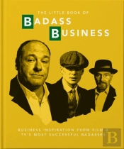 The Little Book Of Badass Business