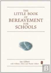 The Little Book Of Bereavement For Schools