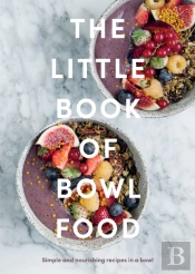 The Little Book Of Bowl Food