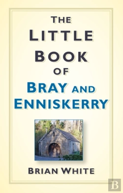Bertrand.pt - The Little Book Of Bray And Enniskerry