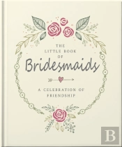 The Little Book Of Bridesmaids