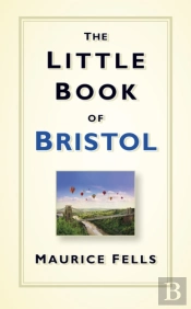 The Little Book Of Bristol
