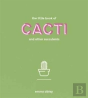 The Little Book Of Cacti And Other Succulents
