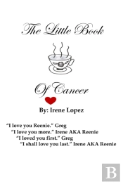 The Little Book Of Cancer: By: Irene Lop