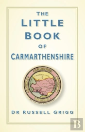 The Little Book Of Carmarthenshire
