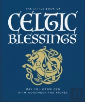 The Little Book Of Celtic Blessings