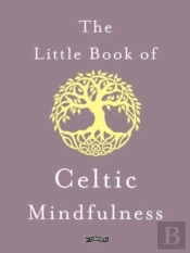 The Little Book Of Celtic Mindfulness