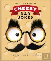The Little Book Of Cheesy Dad Jokes