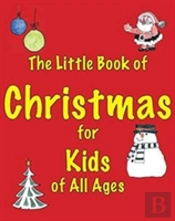 The Little Book Of Christmas For Kids Of All Ages