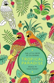 The Little Book Of Colouring - Tropical Paradise