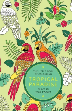 Bertrand.pt - The Little Book Of Colouring - Tropical Paradise
