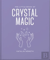The Little Book Of Crystal Magic