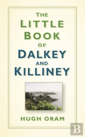 The Little Book Of Dalkey And Killiney