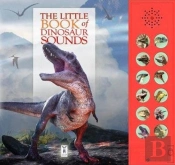 The Little Book Of Dinosaur Sounds