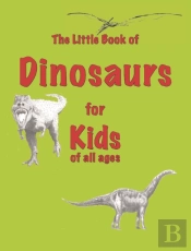 The Little Book Of Dinosaurs