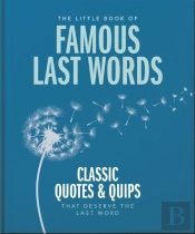 The Little Book Of Famous Last Words