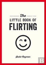 The Little Book Of Flirting