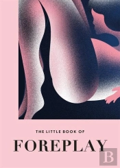The Little Book Of Foreplay