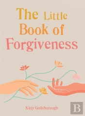 The Little Book Of Forgiveness