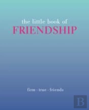 The Little Book Of Friendship