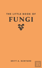 The Little Book Of Fungi