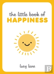 The Little Book Of Happiness