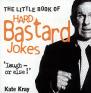 The Little Book Of Hard Bastard Jokes