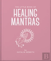 The Little Book Of Healing Mantras