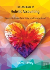 The Little Book Of Holistic Accounting