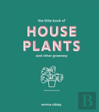 The Little Book Of House Plants And Other Greenery