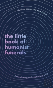 The Little Book Of Humanist Funerals