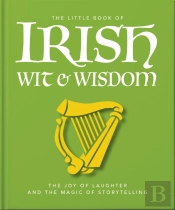 The Little Book Of Irish Wit & Wisdom